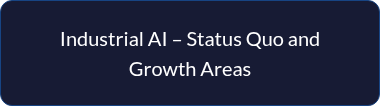 <p style="line-height: 1.5;">Industrial AI – Status Quo and Growth Areas</p>