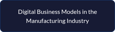 <p style="line-height: 1.5;">Digital Business Models in the Manufacturing Industry</p>