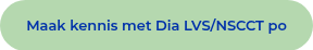 Maak kennis met Dia LVS/NSCCT po