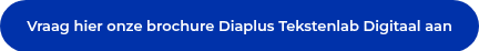 Vraag hier onze brochure Diaplus Tekstenlab Digitaal aan