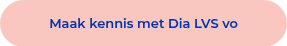 Maak kennis met Dia LVS&nbsp;vo