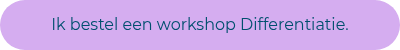 <p>Ik bestel een workshop Differentiatie.<span style="background-color: #ffffff; color: #004f6e;"></span></p>