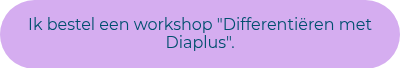 <p>Ik bestel een workshop "Differentiëren met Diaplus".<span style="background-color: #ffffff; color: #004f6e;"></span></p>