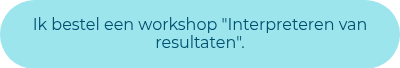 <p>Ik bestel een workshop "Interpreteren van resultaten".<span style="background-color: #ffffff; color: #004f6e;"></span></p>