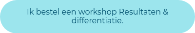<p>Ik bestel een workshop Resultaten &amp; differentiatie.<span style="background-color: #ffffff; color: #004f6e;"></span></p>