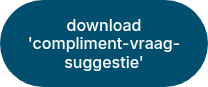 download <br>'compliment-vraag-suggestie'