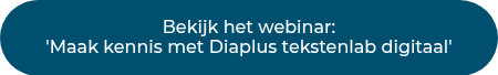 <p>Bekijk het webinar:<br>'Maak kennis met Diaplus tekstenlab digitaal'</p>