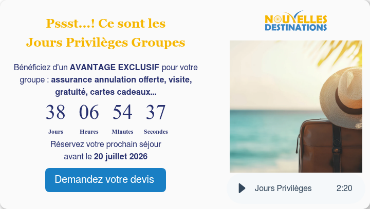 Pssst...! Ce sont les Jours Privil&egrave;ges Groupes &nbsp; B&eacute;n&eacute;ficiez d'un AVANTAGE EXCLUSIF&nbsp;pour votre groupe : assurance annulation offerte, visite, gratuit&eacute;, cartes cadeaux...