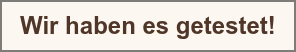 Wir haben es getestet!