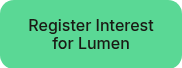 <p>Register Interest for Lumen</p>