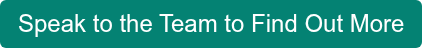 Speak to the Team to Find Out More