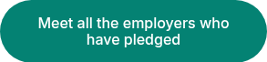 <p>Meet all the employers who have pledged</p>
