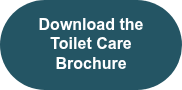 <span style="font-family: Arial, Helvetica, sans-serif; color: #ffffff;">Download the Toilet Care Brochure</span>