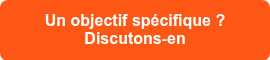 <div>Un objectif sp&eacute;cifique ? Discutons‑en</div>