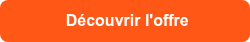 <p>&nbsp;D&eacute;couvrir l'offre</p>