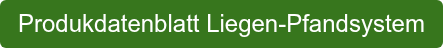 Produkdatenblatt Liegen-Pfandsystem