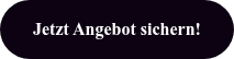 Jetzt Angebot sichern!