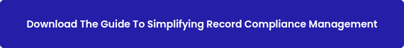 <p>Download The Guide To Simplifying Record Compliance Management</p>