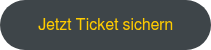 Jetzt Ticket sichern