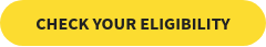 CHECK YOUR ELIGIBILITY