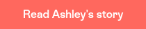 Read Ashley's story