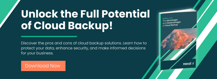 Nexstor - The Advantages and Disadvantages Of Cloud Backup - 735x268px CTA