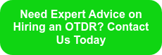 Need Expert Advice on Hiring an OTDR? Contact Us Today