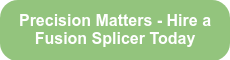 Precision Matters - Hire a Fusion Splicer Today