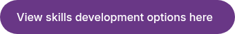 View skills development options here