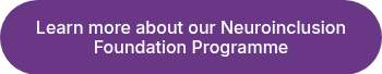 Learn more about our Neuroinclusion Foundation Programme