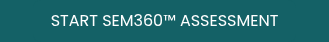 START SEM360™ ASSESSMENT