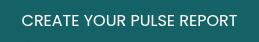 CREATE YOUR PULSE REPORT