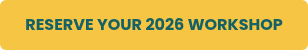RESERVE YOUR 2026 WORKSHOP