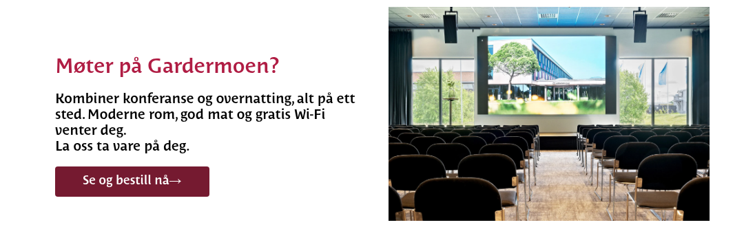 &nbsp; Møter på Gardermoen? &nbsp; Kombiner konferanse og overnatting,&nbsp;alt på ett sted. Moderne rom, god mat og gratis Wi-Fi venter deg. La oss ta vare på deg. &nbsp;
