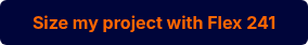 <p style="font-weight: bold;">Size my project with Flex 241</p>
