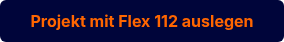 <p style="font-weight: bold;">Projekt mit Flex 112 auslegen</p>