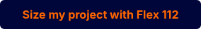 <p style="font-weight: bold;">Size my project with Flex 112</p>
