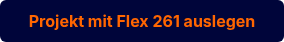 <p style="font-weight: bold;">Projekt mit Flex 261 auslegen</p>