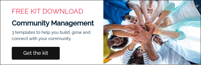 FREE KIT DOWNLOAD Community Management 3 templates to help you build, grow and connect with your community.  