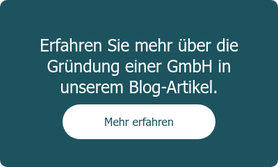 Erfahren Sie mehr über die Gründung einer GmbH in unserem Blog-Artikel.