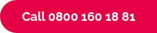Call 0800 160 18 81