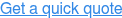 Get a quick quote