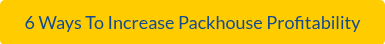 6 Ways To Increase Packhouse Profitability