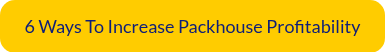 6 Ways To Increase Packhouse Profitability