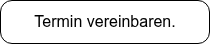 Termin vereinbaren