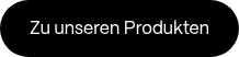 <p>Zu unseren Produkten</p>