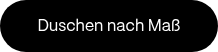 Duschen nach Maß