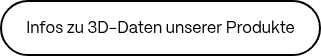 Infos zu 3D-Daten unserer Produkte