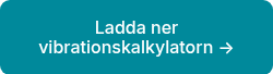 Ladda ner vibrationskalkylatorn →