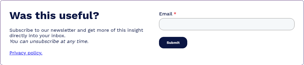 Was this useful? &nbsp; Subscribe to our newsletter and get more of this insight directly into your inbox. You can unsubscribe at any time.